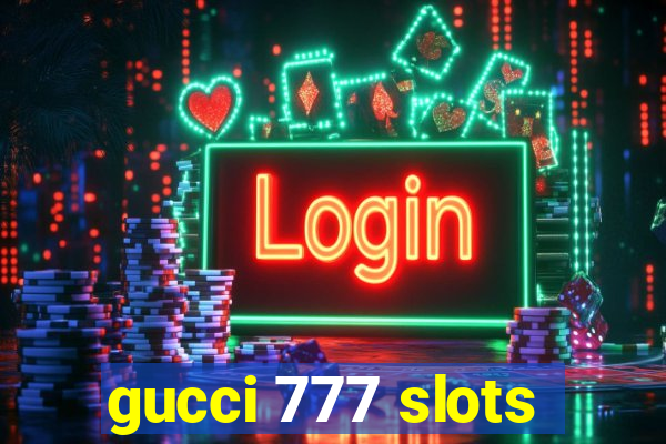 gucci 777 slots